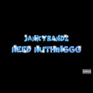 NEED NUTHINGGG (Explicit)