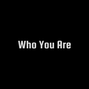Who You Are