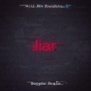 Liar (Dosgow Remix)