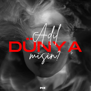 Dünya Adil Misin? (Explicit)