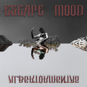 Escape Mood (Explicit)