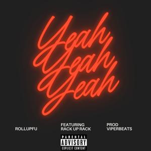 Yeah Yeah Yeah (feat. RackUpRack) (Explicit)