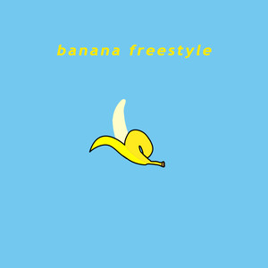 Banana Freestyle (Explicit)