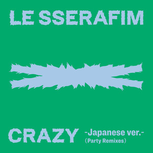 CRAZY -Japanese ver.- (Party Remixes)