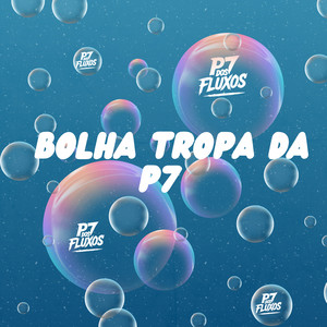 BOLHA TROPA DA P7