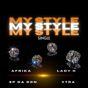 My Style (feat. Lady H, SP Da Don & Xtra) [Explicit]