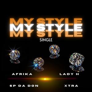 My Style (feat. Lady H, SP Da Don & Xtra) (Explicit)
