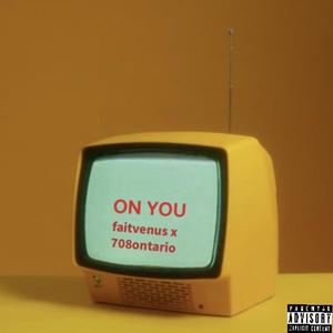 On you (feat. 708ontario) [Explicit]