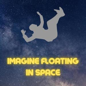 Imagine Floating In Space