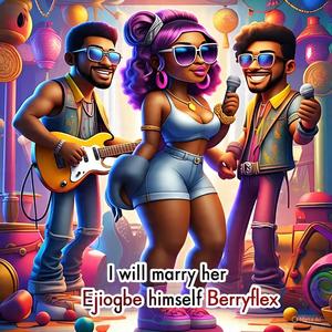I will marry her (feat. Berryflex) (Explicit)