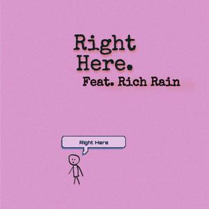 Right Here(feat. Rich rain) (Explicit)