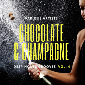 Chocolate & Champagne (Deep-House Grooves) , Vol. 4