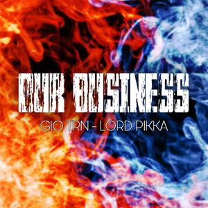 Our Business(feat. Lord Pikka) (Explicit)
