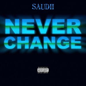 Never Change (Explicit)