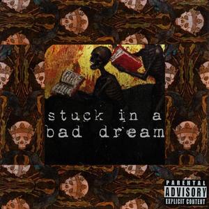 Stuck In A Bad Dream(feat. Ninety6miles) (Explicit)