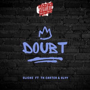 DOUBT (feat. Tk Carter & SLYY) [Explicit]