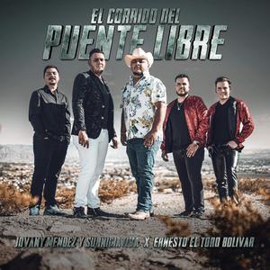 El corrido Del Puente Libre (feat. Ernesto El Toro Bolivar)