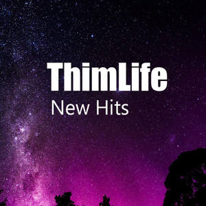 ThimLife New Hits