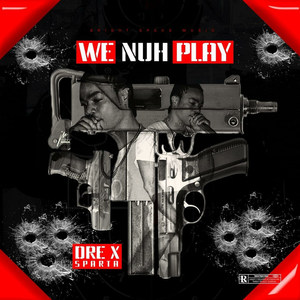 We Nuh Play (Explicit)