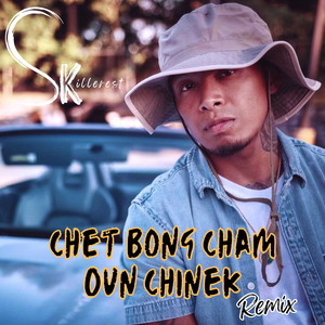 Chet Bong Cham Oun Chinek (Remix)