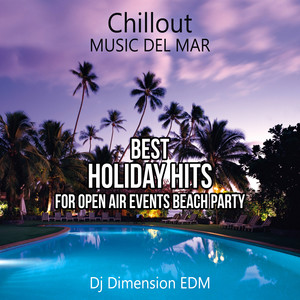 Chillout Music del Mar: Best Holiday Hits for Open Air Events Summer Beach Party, Hotel Ibiza Music Club, Ambient & Café Lounge Chill