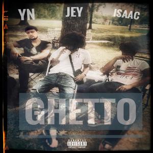 Ghetto (feat. Isaac & Jey) (Explicit)