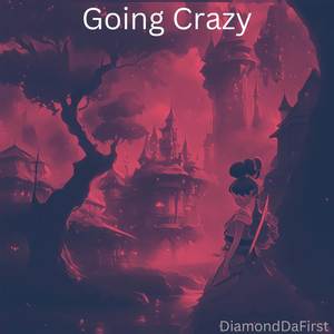 Going Crazy (Explicit)