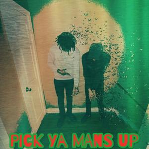 Pick Ya Mans Up (Explicit)