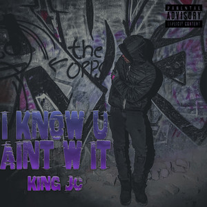 I Know U Ain't W It (Explicit)