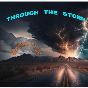 Through The Storm - Emcee T129