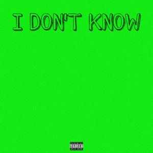 I Don't Know (feat. SXINT THE MESSIAH & ZYLEN) [Explicit]