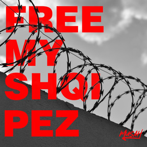 FREE MY SHQIPEZ (Explicit)