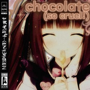 chocolate (s0 cruel!)