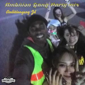 Ambition Gang Party Mix (Explicit)