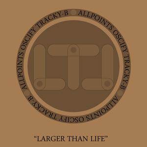 Larger Than Life (feat. AllPoints & Oscify) [Explicit]