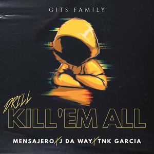 KILL'EM ALL (feat. TNK GARCIA & J DA WAY)