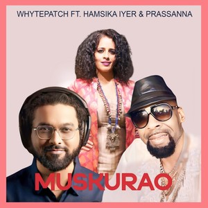 Whytepatch - Muskurao (feat. Hamsika Iyer & Prassanna)