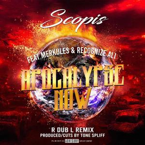 Apocalypse Now (R DUB L Remix|feat. Tone Spliff, Merkules, Recognize Ali & DJ R DUB L|Explicit)