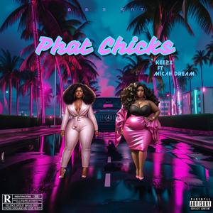 Phat Chicks (feat. Micah Dream) [Explicit]