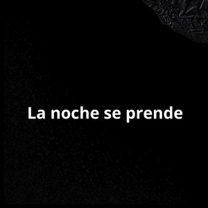 La noche se prende