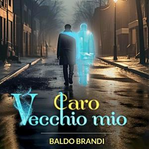 CARO VECCHIO MIO