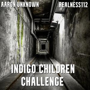 Indigo Children Challenge (Aaron Unknown)