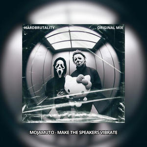 Make The Speakers Vibrate (feat. Hardbrutality)