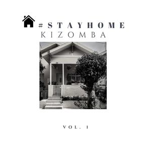 Stay Home Kizomba, Vol. 1 (Explicit)