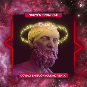 Cớ Sao Em Buồn (CuCak Remix)