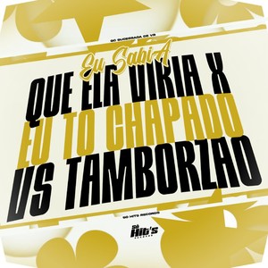 Eu Sabia Que Ela Viria x Eu To Chapado vs Tamborzão (Explicit)
