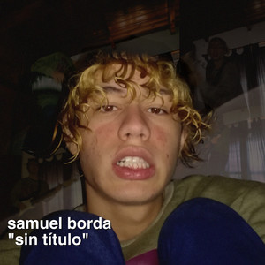Samuel Borda - Sigo Siendo un Desastre (Explicit)