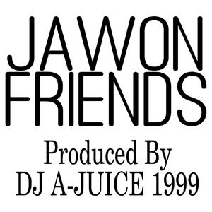 Friends Produced By DJ A-JUICE 1999 (feat. Jawon) [Explicit]