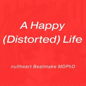 A Happy (Distorted) Life