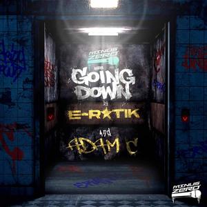 Going down (feat. Dj E-RATIK & ADAM C ) [Explicit]